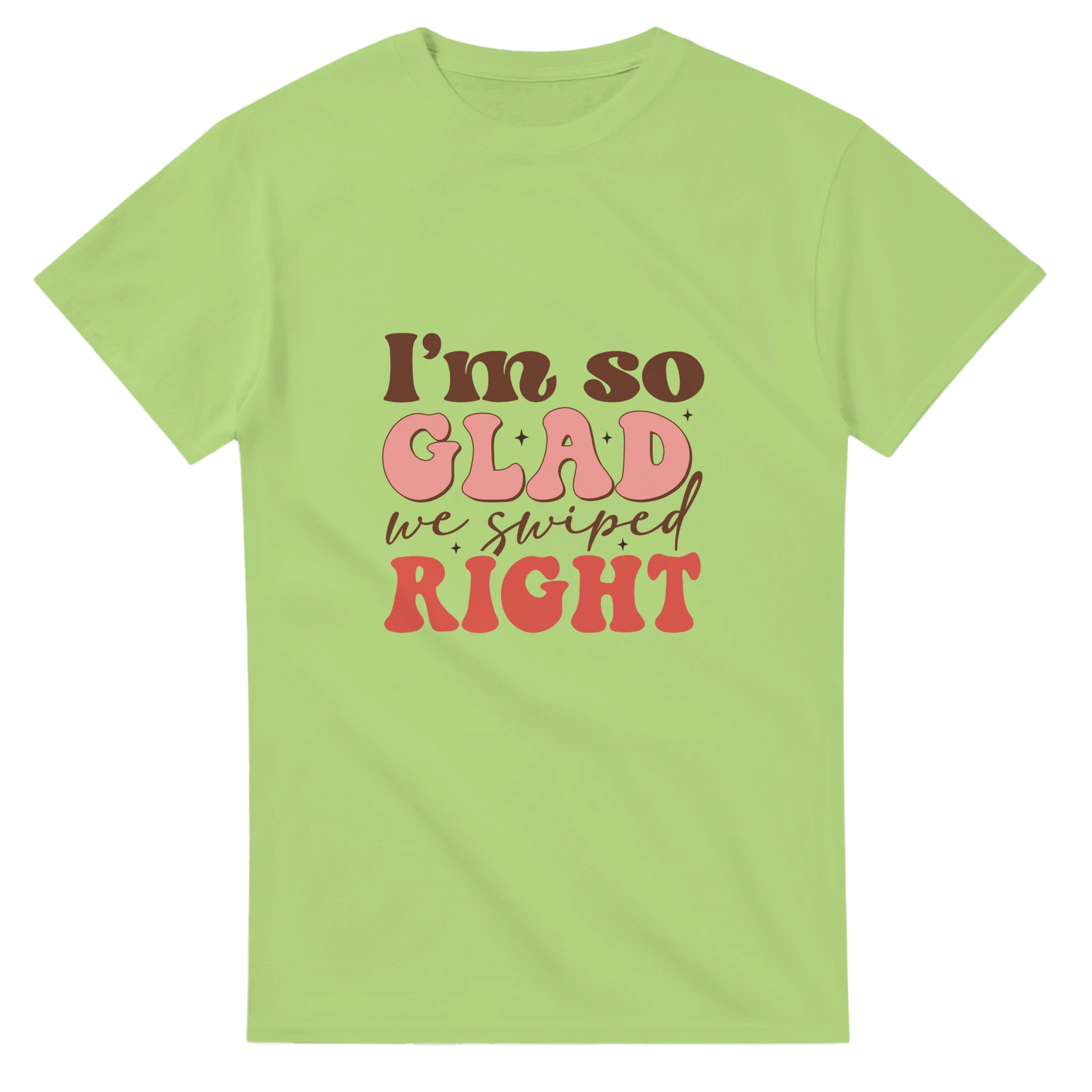 I’m So Glad We Swiped Right – - T-Shirts