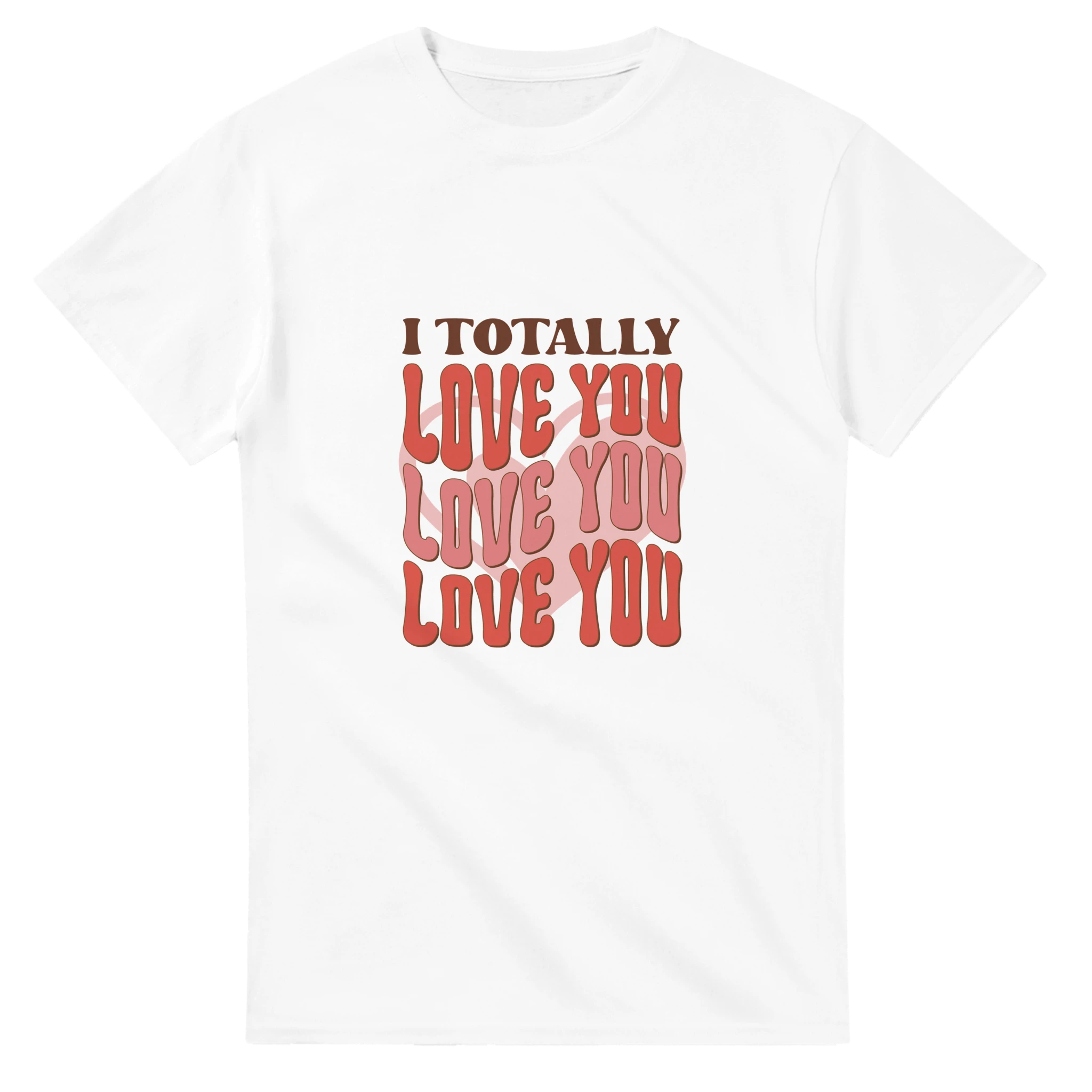 I Totally Love You – - T-Shirts
