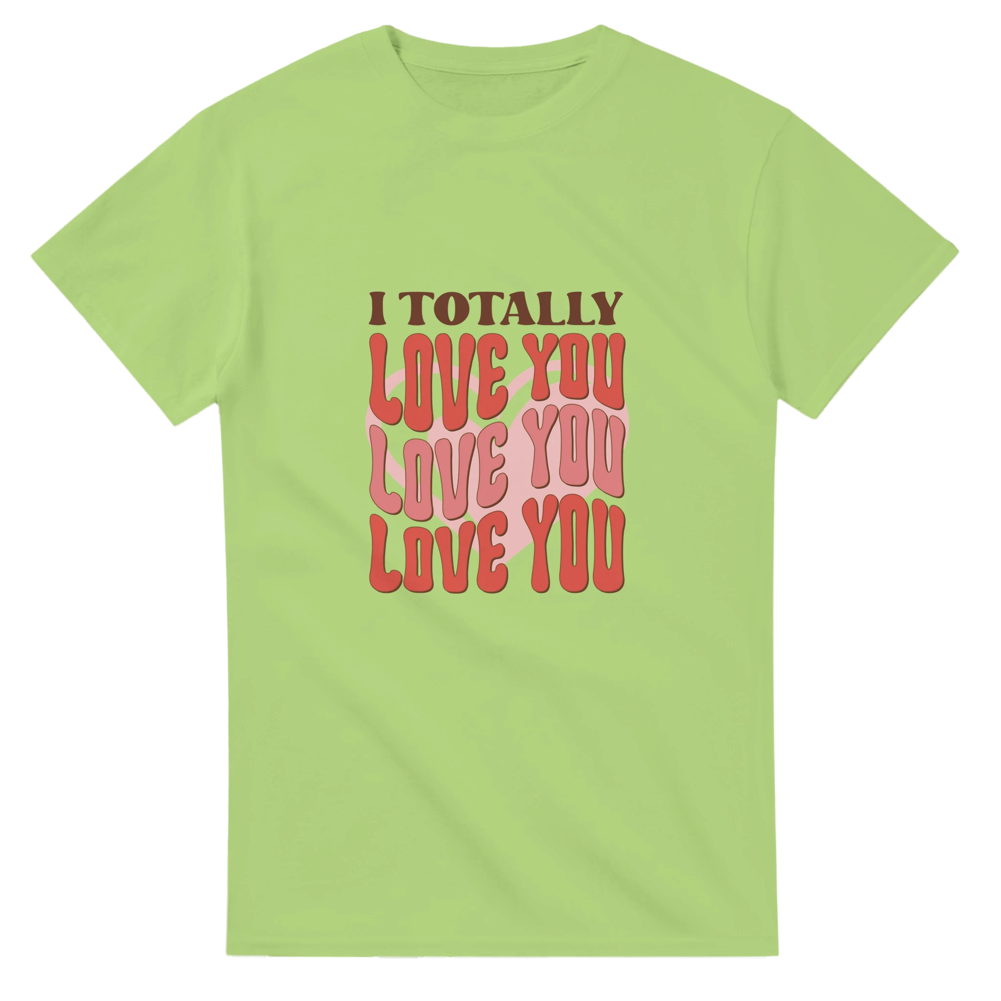 I Totally Love You – - T-Shirts