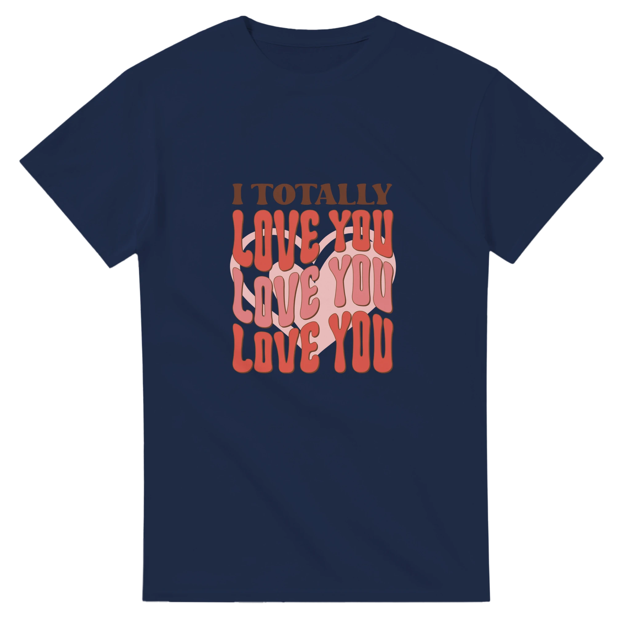 I Totally Love You – - T-Shirts