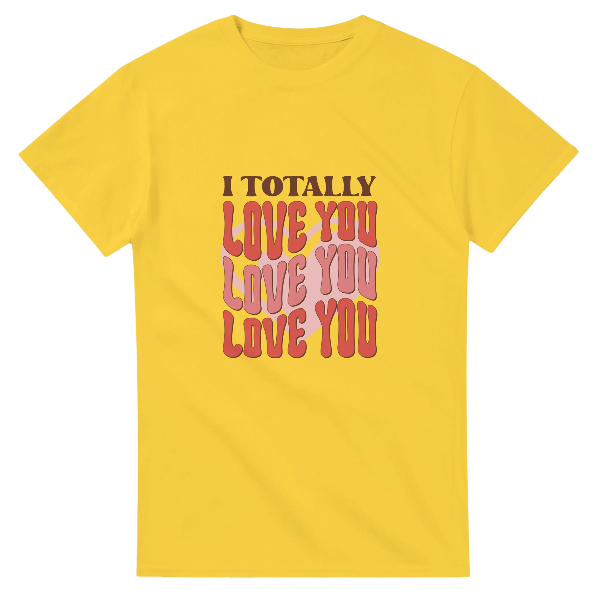 I Totally Love You – - T-Shirts