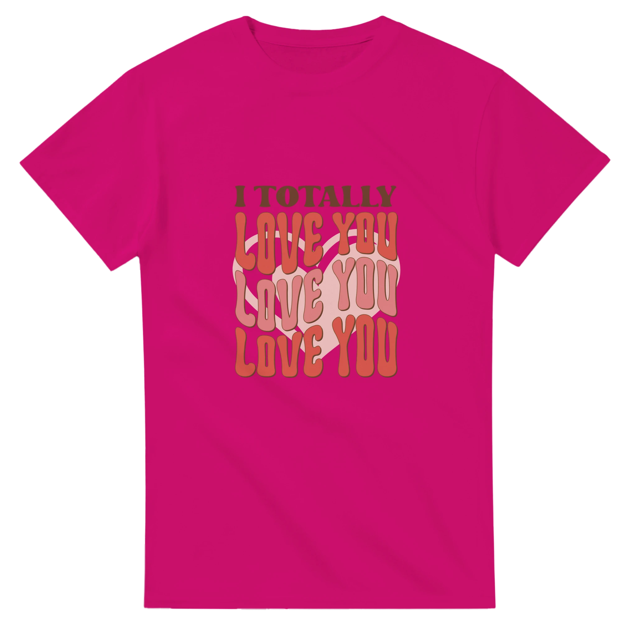 I Totally Love You – - T-Shirts