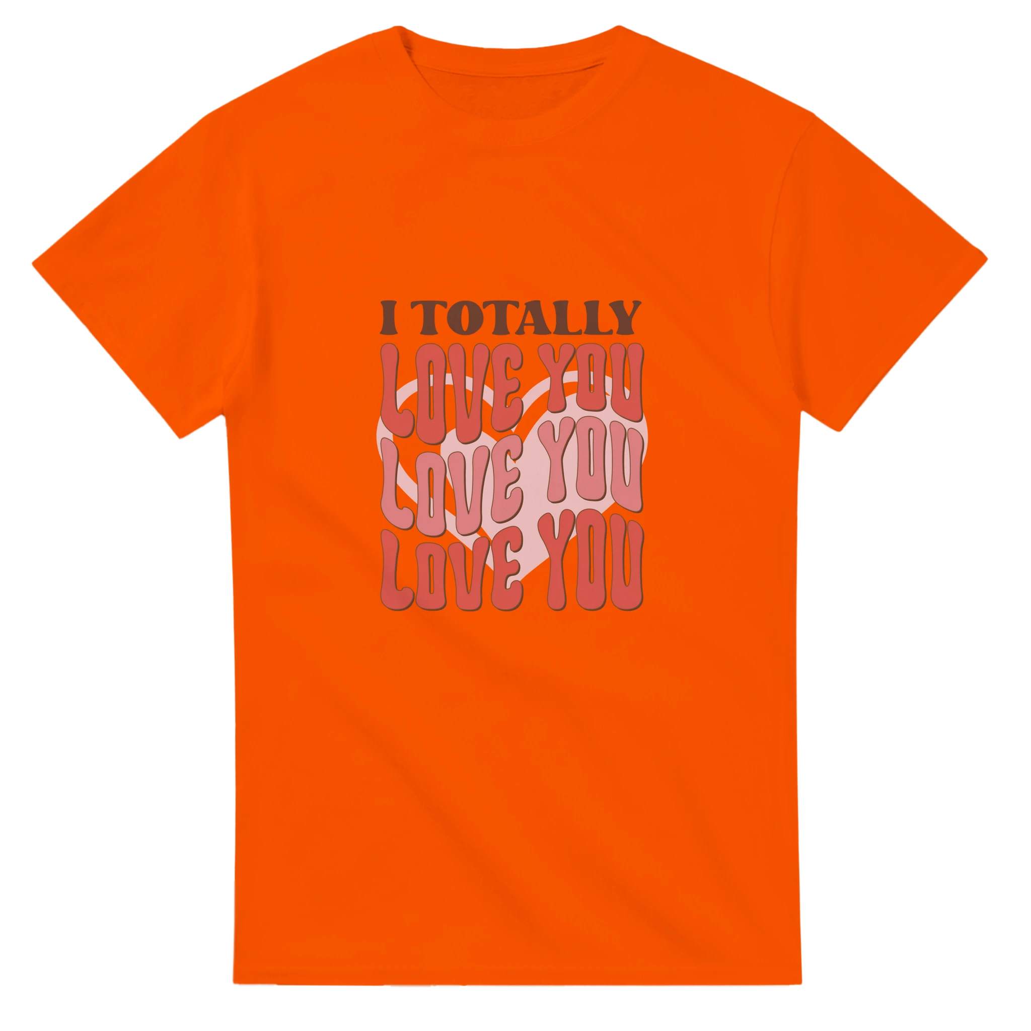 I Totally Love You – - T-Shirts