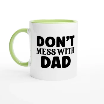 Don't Mess With Dad 11oz Ceramic Coffee Mug - Funny Quotes, Mugs