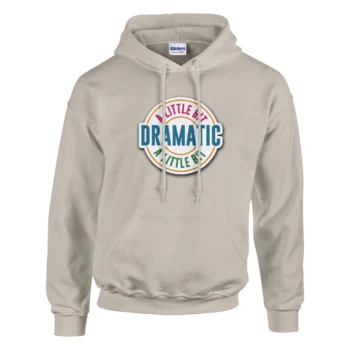 A Little Bit Dramatic Pullover Hoodie - All Apparel & Gifts, Funny Quotes, Hoodies