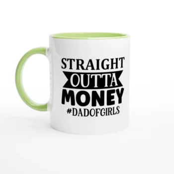Straight Outta Money Dad of Girls Mug - All Apparel & Gifts
