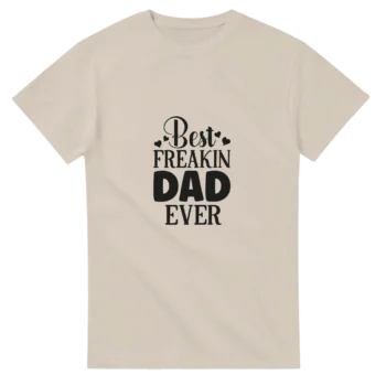 Best Freakin Dad Ever Graphic T-Shirt - All Apparel & Gifts, Funny Quotes, T-Shirts