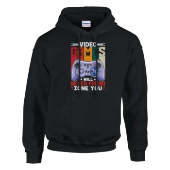 Video Games Will Never Friend Zone You Hoodie - All Apparel & Gifts, Hoodies, Video & Games